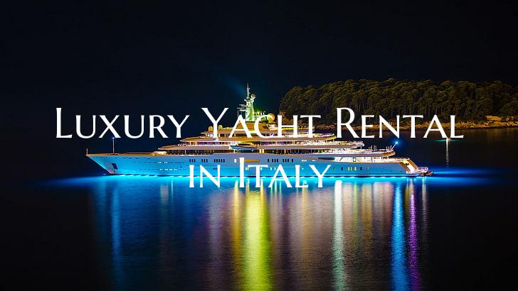 Luxury Yacht Rental in Italy